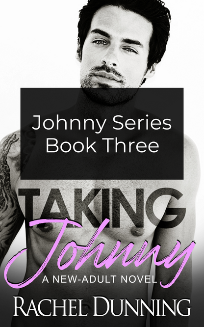 Taking Johnny: A Steamy Unconventional New Adult Romance - Book Three in the Johnny Series (Kindle and ePub)