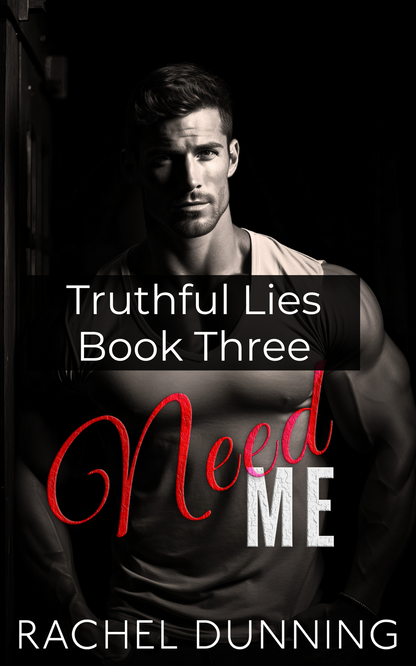 Need Me: Truthful Lies Steamy Romance Trilogy - Book Three (Kindle and ePub)